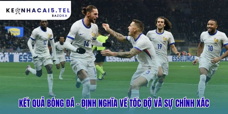 Cập nhật kết quả bóng đá 24h quy trình truyền tải siêu tốc